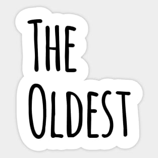 THE OLDEST AMONG SIBLINGS Sticker